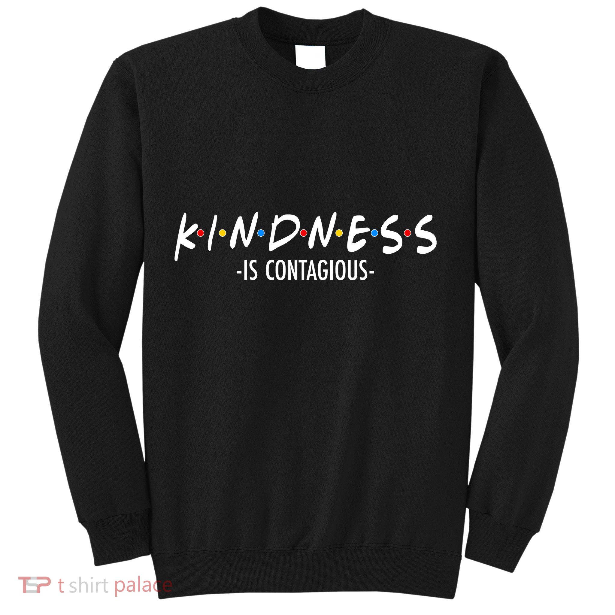 Kindness Is Contagious Sweatshirt