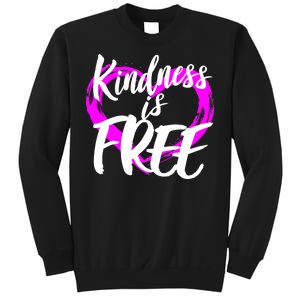 Kindness Is Free Sweatshirt