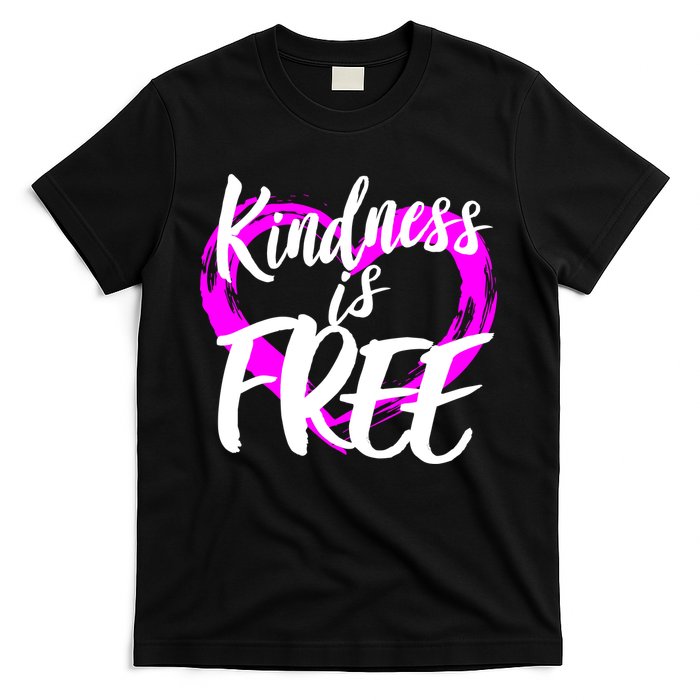 Kindness Is Free T-Shirt