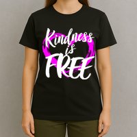 Kindness Is Free T-Shirt