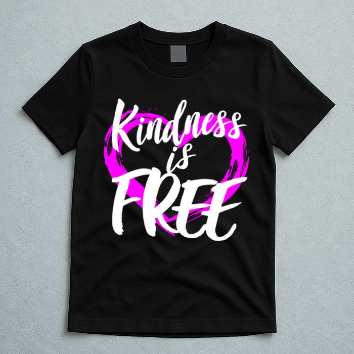 Kindness Is Free T-Shirt
