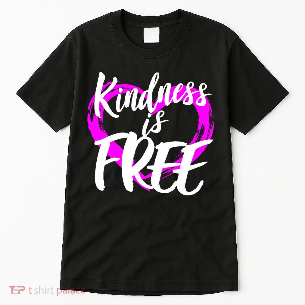 Kindness Is Free Tall T-Shirt