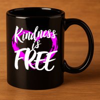Kindness Is Free 11oz C Handle Ceramic Mug