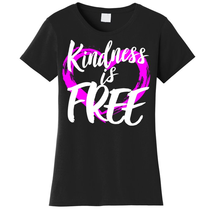 Kindness Is Free Women's T-Shirt