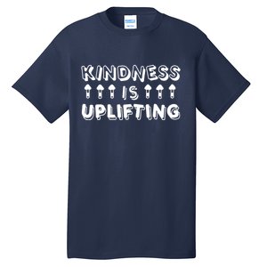 Kindness Is Uplifting Tall T-Shirt