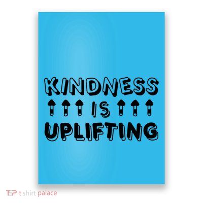Kindness Is Uplifting Poster