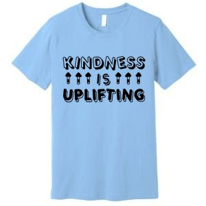 Kindness Is Uplifting Premium T-Shirt