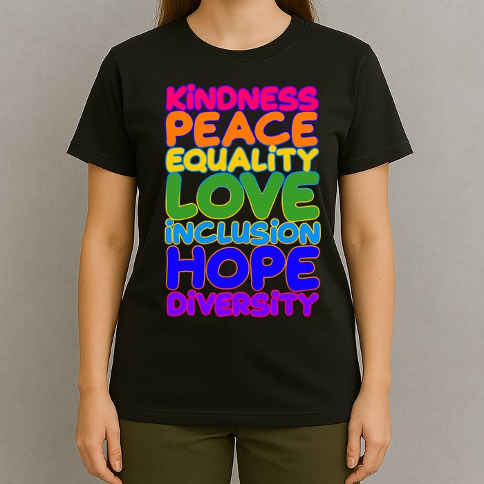 Kindness Peace Equality Love Inclusion Hope Diversity Rainbow T-Shirt