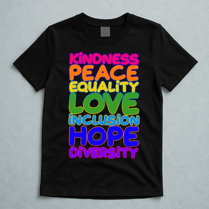 Kindness Peace Equality Love Inclusion Hope Diversity Rainbow T-Shirt