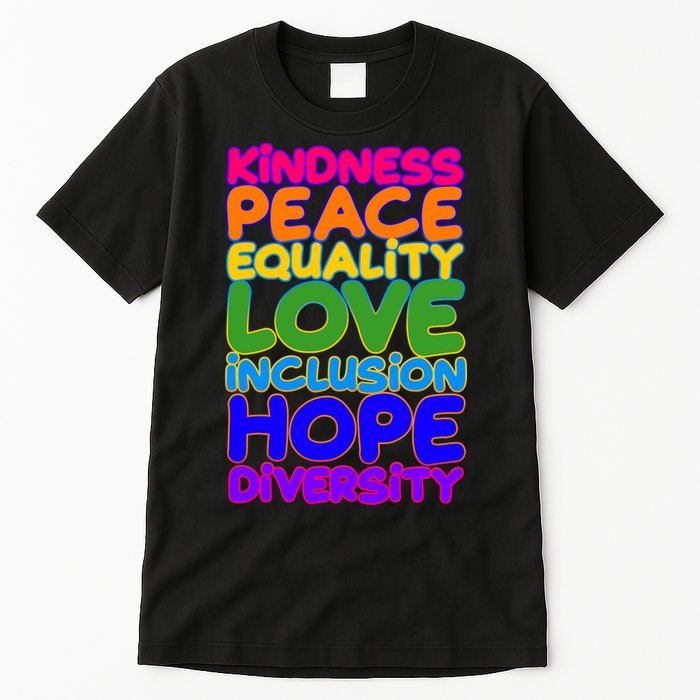 Kindness Peace Equality Love Inclusion Hope Diversity Rainbow Tall T-Shirt