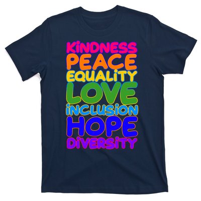 Kindness Peace Equality Love Inclusion Hope Diversity Rainbow T-Shirt