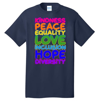 Kindness Peace Equality Love Inclusion Hope Diversity Rainbow Tall T-Shirt