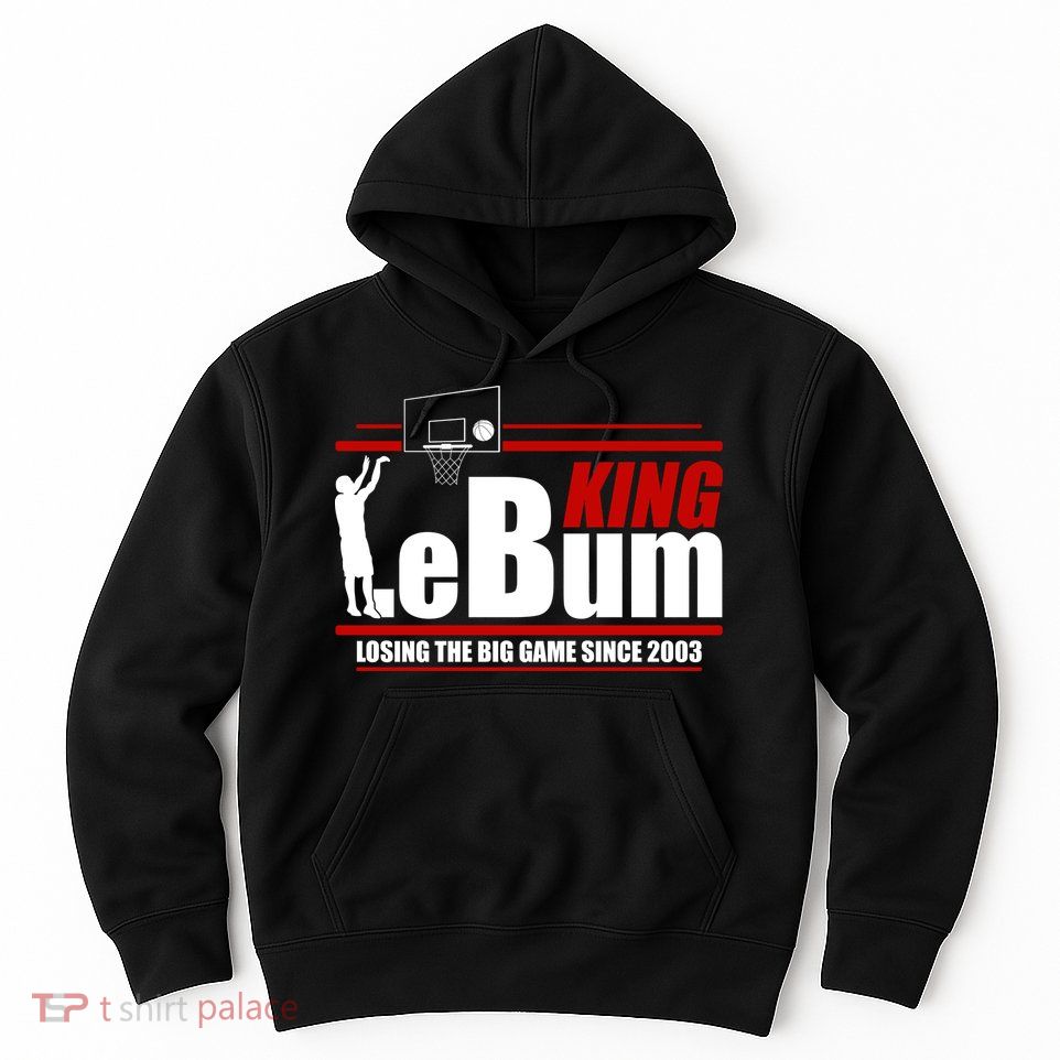 King LeBum Losing The Big Game Since 2003 Hoodie