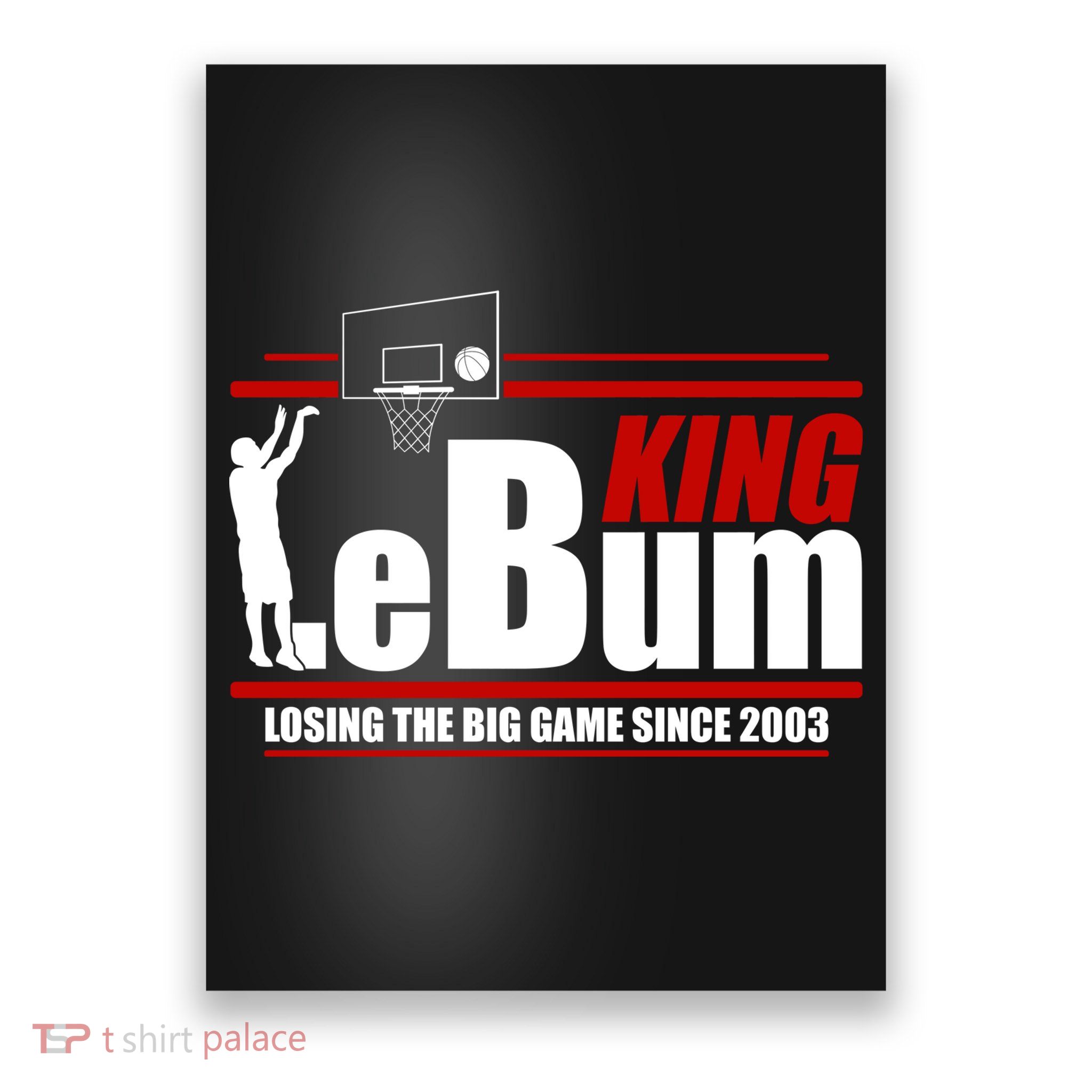 King LeBum Losing The Big Game Since 2003 Poster