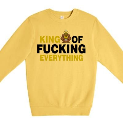 King Of Fucking Everything Premium Crewneck Sweatshirt