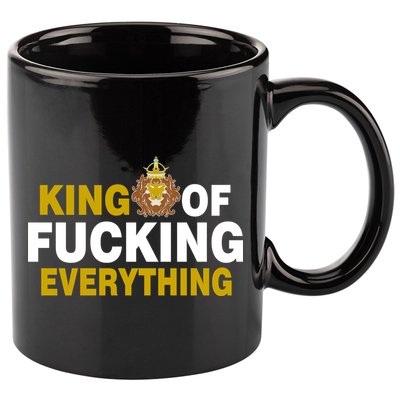 King Of Fucking Everything 11oz C Handle Ceramic Mug