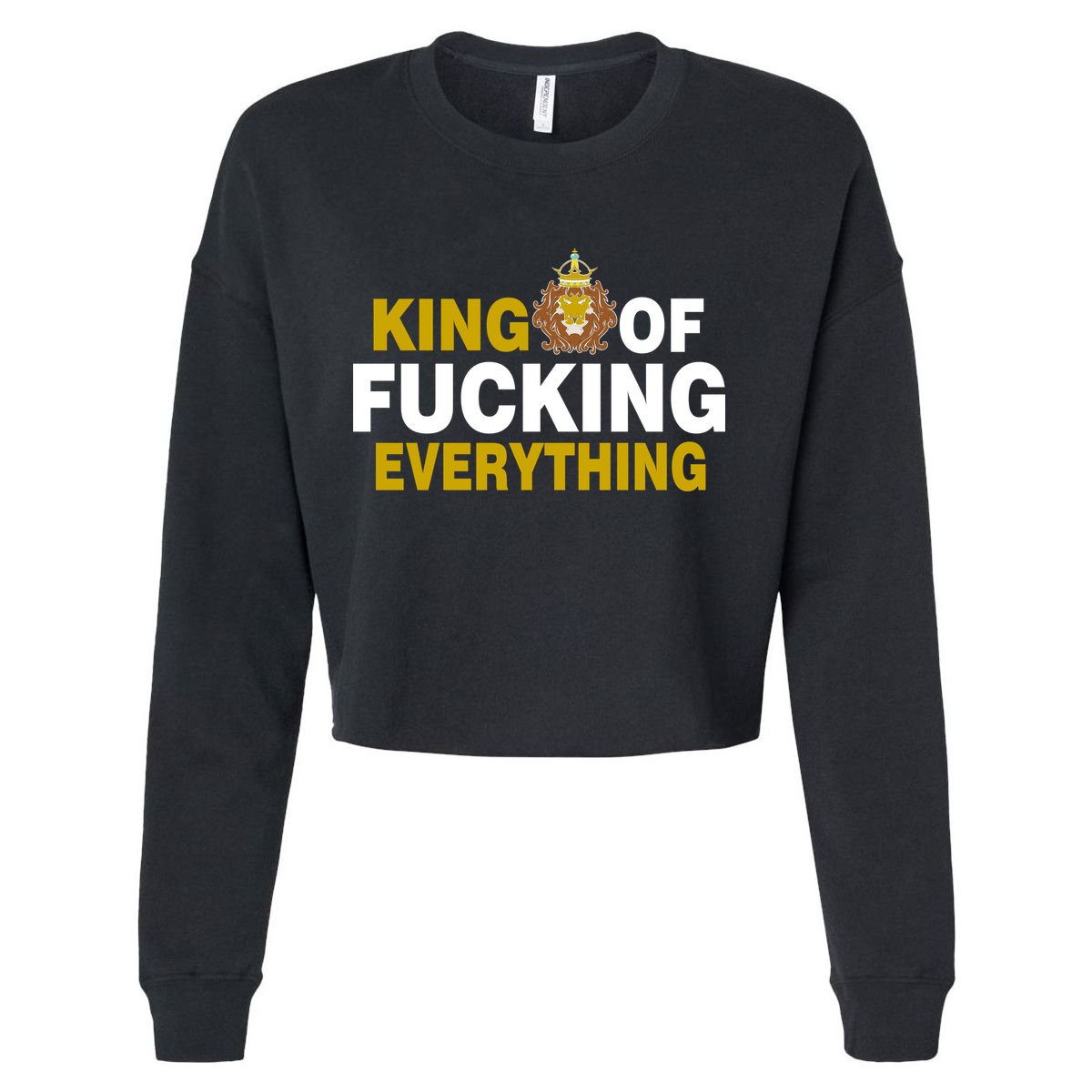 King Of Fucking Everything Cropped Pullover Crew