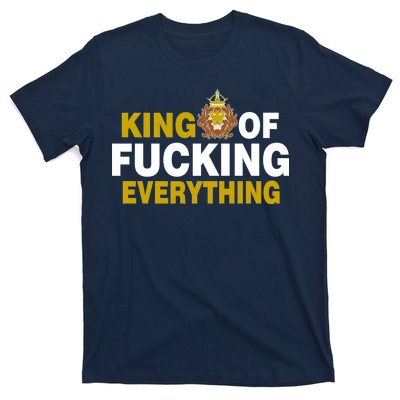 King Of Fucking Everything T-Shirt