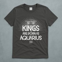 Kings Are Born As Aquarius T-Shirt
