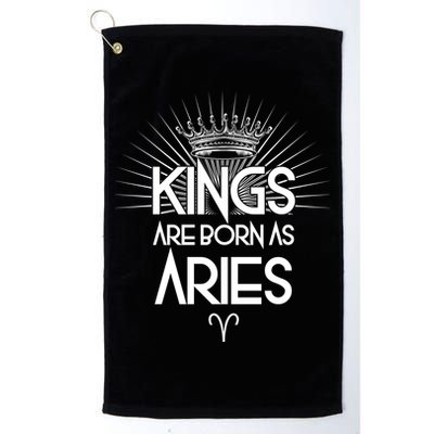 Kings Are Born As Aries Golf Towel