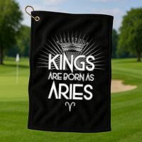 Kings Are Born As Aries Golf Towel