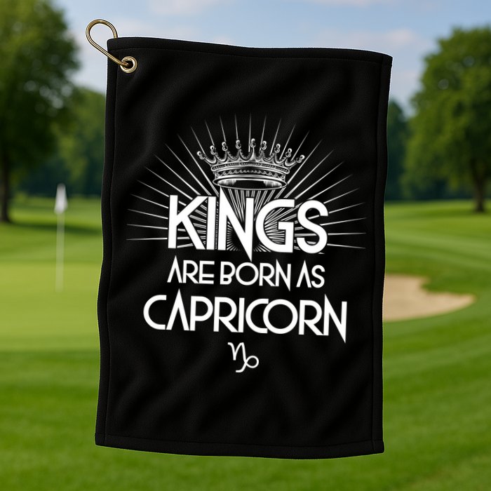 Kings Are Born As Capricorn Golf Towel