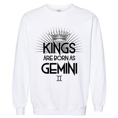 Kings Are Born As Gemini Garment-Dyed Sweatshirt