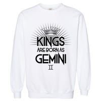 Kings Are Born As Gemini Garment-Dyed Sweatshirt