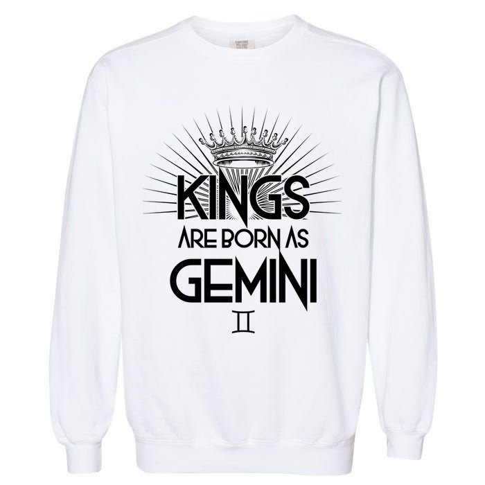 Kings Are Born As Gemini Garment-Dyed Sweatshirt