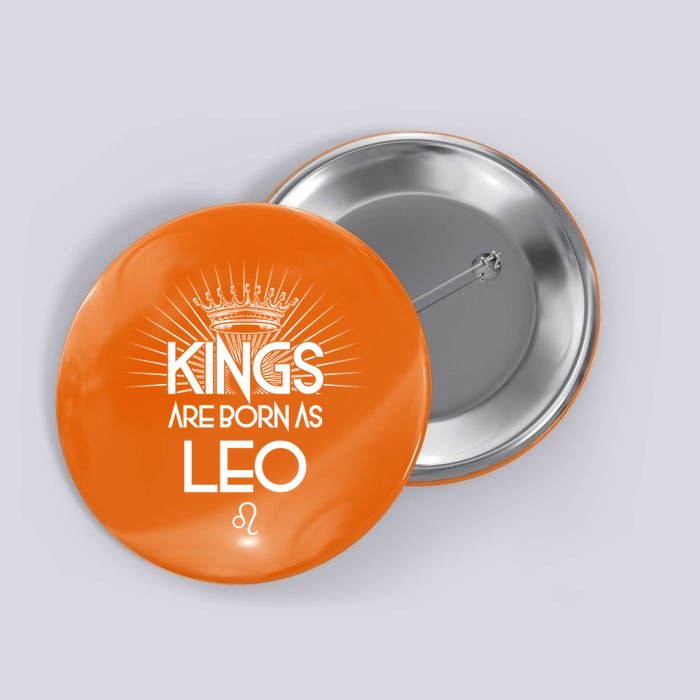 Kings Are Born As Leo Button