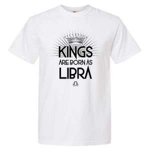 Kings Are Born As Libra Garment-Dyed Heavyweight T-Shirt