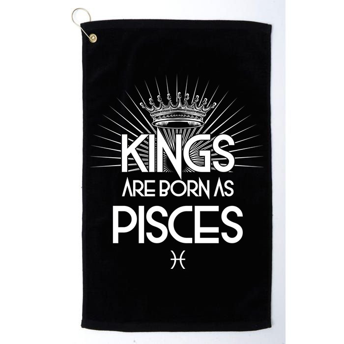 Kings Are Born As Pisces Golf Towel
