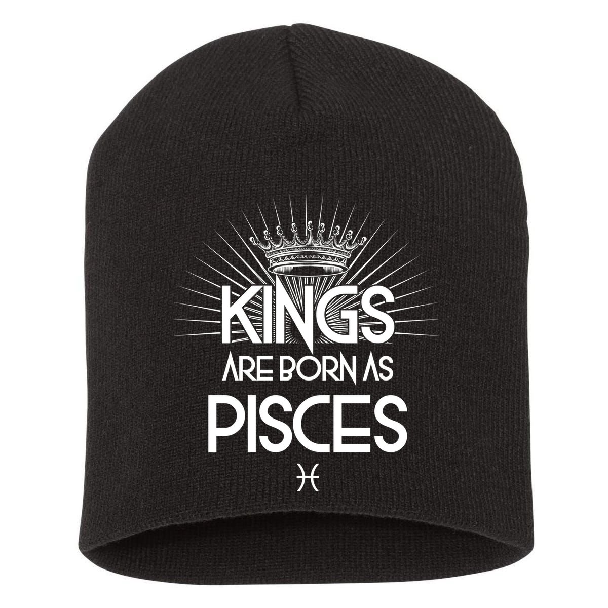 Kings Are Born As Pisces Short Acrylic Beanie