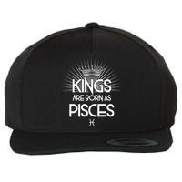 Kings Are Born As Pisces Wool Snapback Cap