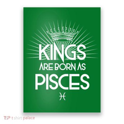 Kings Are Born As Pisces Poster