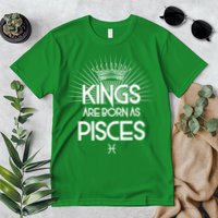Kings Are Born As Pisces Premium T-Shirt