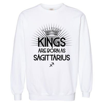 Kings Are Born As Sagittarius Garment-Dyed Sweatshirt