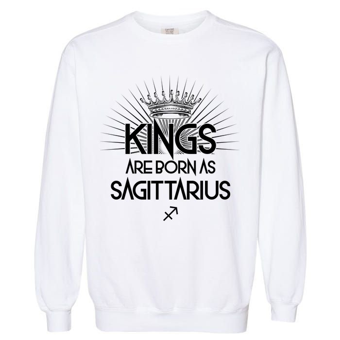 Kings Are Born As Sagittarius Garment-Dyed Sweatshirt