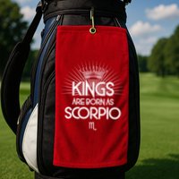 Kings Are Born As Scorpio Golf Towel