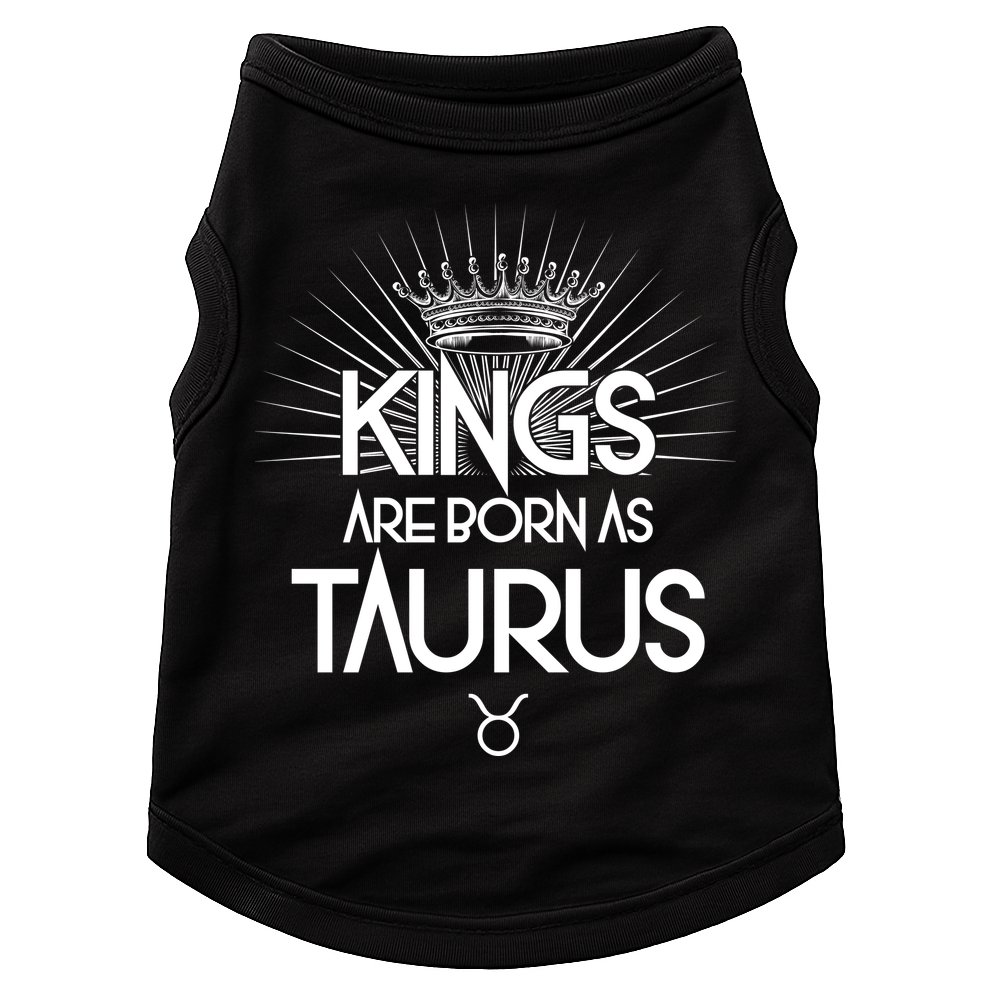 Kings Are Born As Taurus Doggie Tank