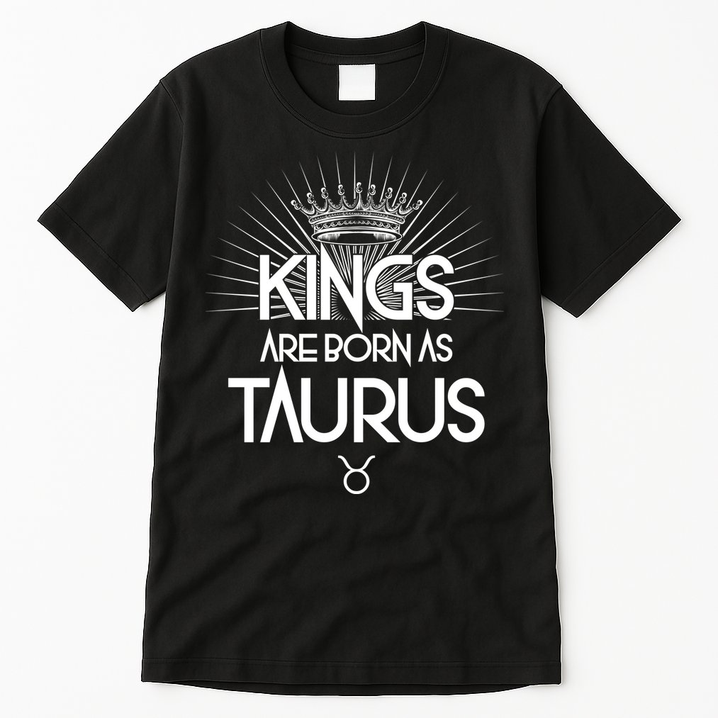 Kings Are Born As Taurus Tall T-Shirt