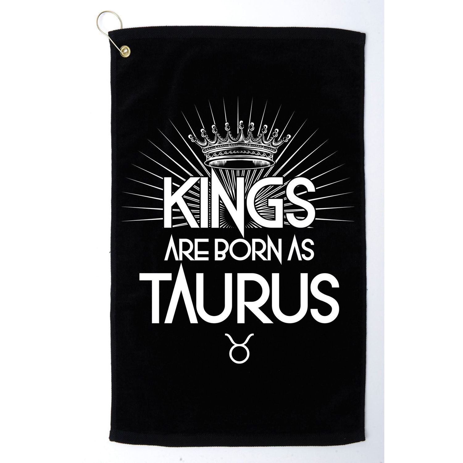 Kings Are Born As Taurus Golf Towel