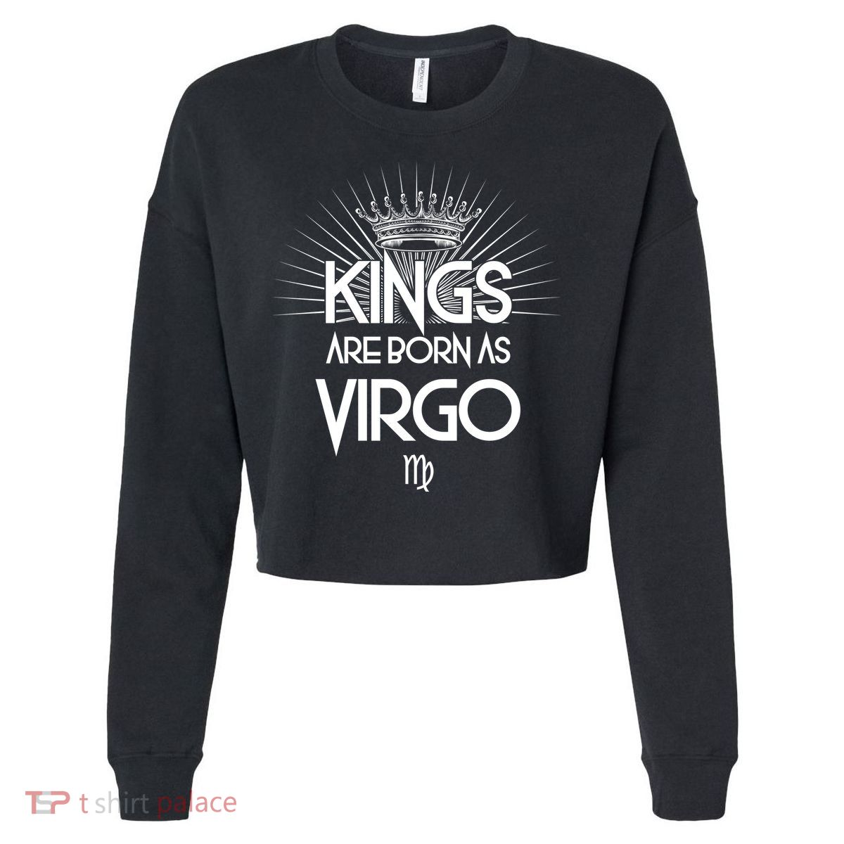 Kings Are Born As Virgo Cropped Pullover Crew