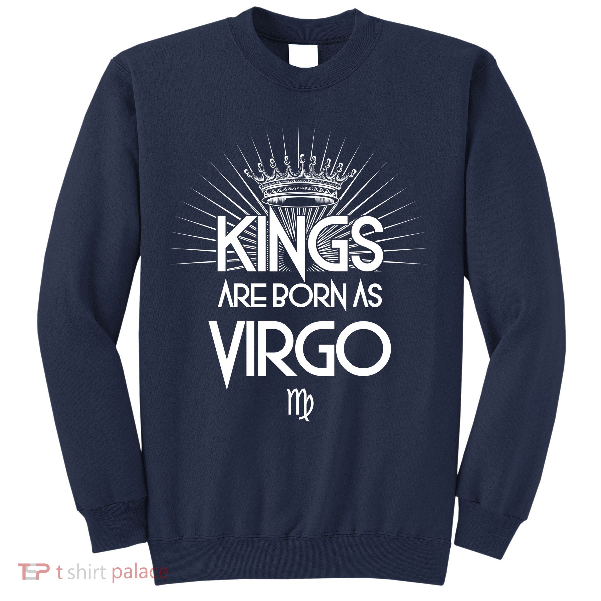 Kings Are Born As Virgo Sweatshirt