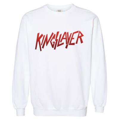 Kingslayer Funny King Slayer Garment-Dyed Sweatshirt