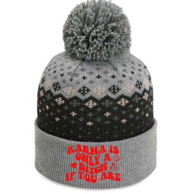 Karma Is Only A B If You Are Aesthetic Retro Cool Gift The Baniff Cuffed Pom Beanie