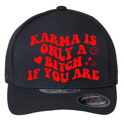 Karma Is Only A B If You Are Aesthetic Retro Cool Gift Flexfit Unipanel Trucker Cap