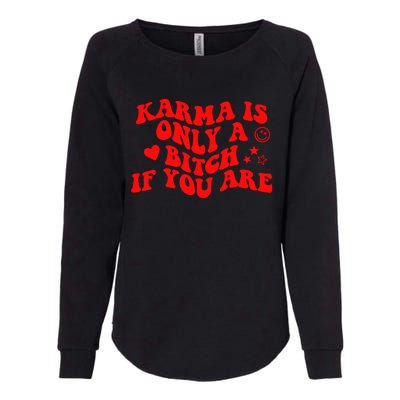 Karma Is Only A B If You Are Aesthetic Retro Cool Gift Womens California Wash Sweatshirt