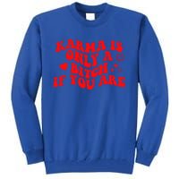 Karma Is Only A B If You Are Aesthetic Retro Cool Gift Tall Sweatshirt