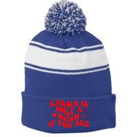 Karma Is Only A B If You Are Aesthetic Retro Cool Gift Stripe Pom Pom Beanie